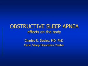 OBSTRUCTIVE SLEEP APNEA effects on the body Charles