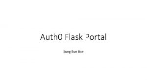 Auth 0 Flask Portal Sung Eun Bae Objectives