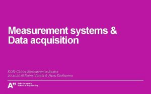 Measurement systems Data acquisition KONC 2004 Mechatronics Basics
