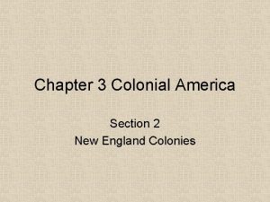 Chapter 3 Colonial America Section 2 New England