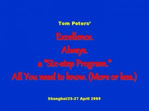 Tom Peters Excellence Always a Sixstep Program All