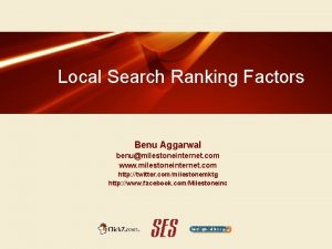 Local Search Ranking Factors Benu Aggarwal benumilestoneinternet com