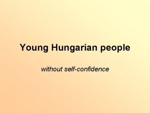 Young Hungarian people without selfconfidence The reasons Our