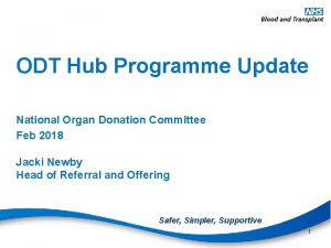 ODT Hub Programme Update National Organ Donation Committee