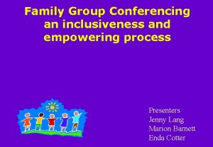 Family Group Conferencing an inclusiveness and empowering process