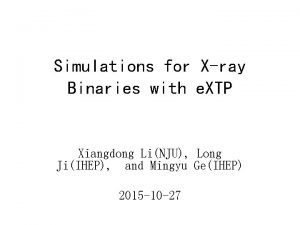 Simulations for Xray Binaries with e XTP Xiangdong