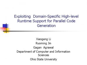 Exploiting DomainSpecific Highlevel Runtime Support for Parallel Code