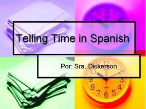 Telling Time in Spanish Por Sra Dickerson To