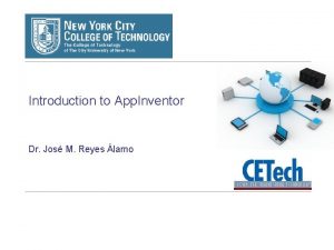 Introduction to App Inventor Dr Jos M Reyes