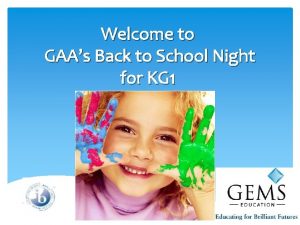 Welcome to GAAs Back to School Night for