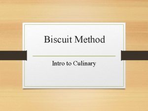 Biscuit method