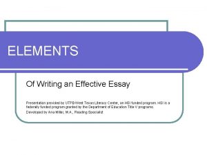ELEMENTS Of Writing an Effective Essay Presentation provided