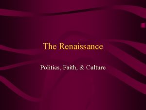 The Renaissance Politics Faith Culture Many independent citystates