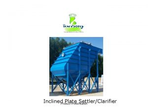 Inclined Product Plate SettlerClarifier Presentation Inclined Plate Settler