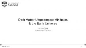 Dark Matter Ultracompact Minihalos the Early Universe Hamish