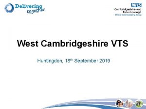 West Cambridgeshire VTS Huntingdon 18 th September 2019