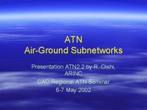 ATN AirGround Subnetworks Presentation ATN 2 2 by