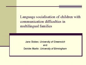Language socialisation of children with communication difficulties in