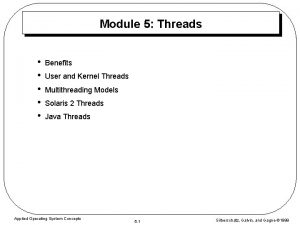 Module 5 Threads Benefits User and Kernel Threads