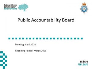 Public Accountability Board Meeting April 2018 Reporting Period