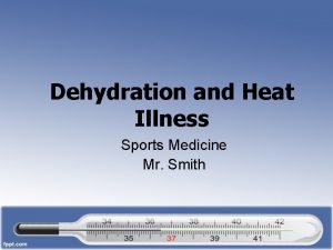 Dehydration and Heat Illness Sports Medicine Mr Smith