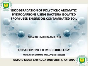 BIODEGRADATION OF POLYCYCLIC AROMATIC HYDROCARBONS USING BACTERIA ISOLATED