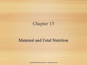 Chapter 15 Maternal and Fetal Nutrition Copyright 2016