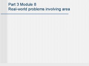 Part 3 Module 8 Realworld problems involving area