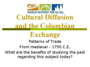 What type of diffusion was the columbian exchange What type of diffusion was the columbian exchange