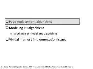 q Page replacement algorithms q Modeling PR algorithms