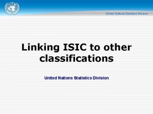 Linking ISIC to other classifications United Nations Statistics