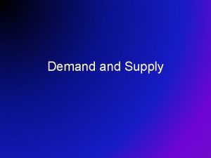 Demand Supply Demand Supply What is a Market