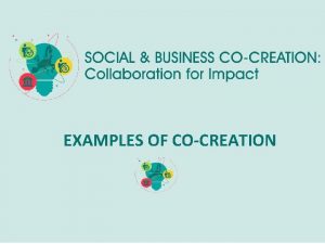 Co-creation examples