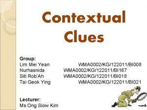 Contextual Clues Group Lim Mei Yean Nurhasnida Siti