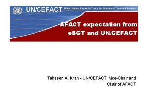 AFACT expectation from e BGT and UNCEFACT Tahseen