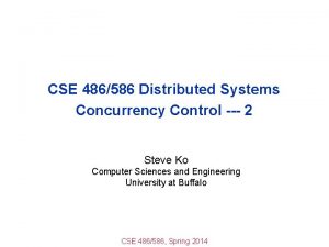 CSE 486586 Distributed Systems Concurrency Control 2 Steve