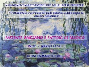 MANAGEMENT MULTIDISCIPLINARE DELLE ULCERE CRONICHE Trattamento e prevenzione