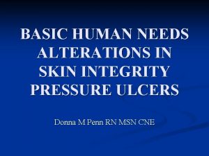 BASIC HUMAN NEEDS ALTERATIONS IN SKIN INTEGRITY PRESSURE