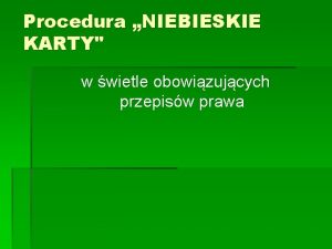 Procedura NIEBIESKIE KARTY w wietle obowizujcych przepisw prawa