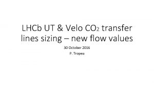 LHCb UT Velo CO 2 transfer lines sizing
