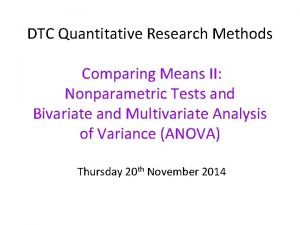 DTC Quantitative Research Methods Comparing Means II Nonparametric