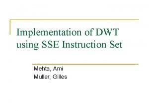 Implementation of DWT using SSE Instruction Set Mehta