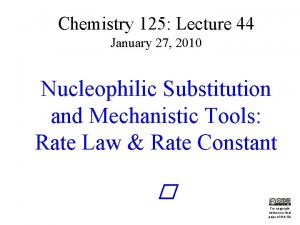 Chemistry 125 Lecture 44 January 27 2010 Nucleophilic
