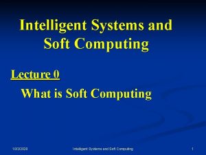 Intelligent Systems and Soft Computing Lecture 0 What