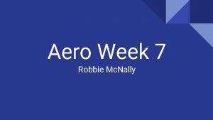 Aero Week 7 Robbie Mc Nally What I