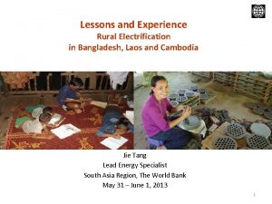 Lessons and Experience Rural Electrification in Bangladesh Laos