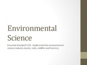 Environmental Science Essential Standard 5 00 Understand the