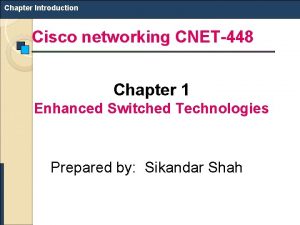 Chapter Introduction Cisco networking CNET448 Chapter 1 Enhanced