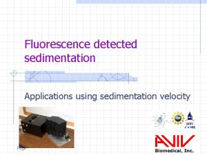 Fluorescence detected sedimentation Applications using sedimentation velocity Page
