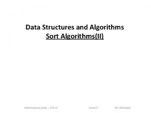 Data Structures and Algorithms Sort AlgorithmsII Data StructuresSem